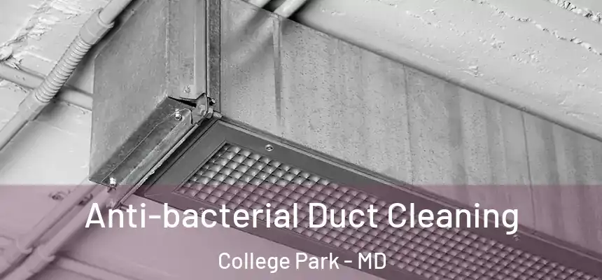  Anti-bacterial Duct Cleaning College Park - MD