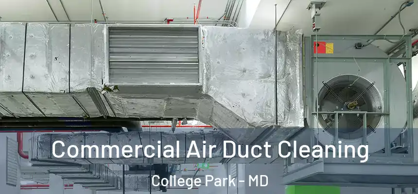  Commercial Air Duct Cleaning College Park - MD