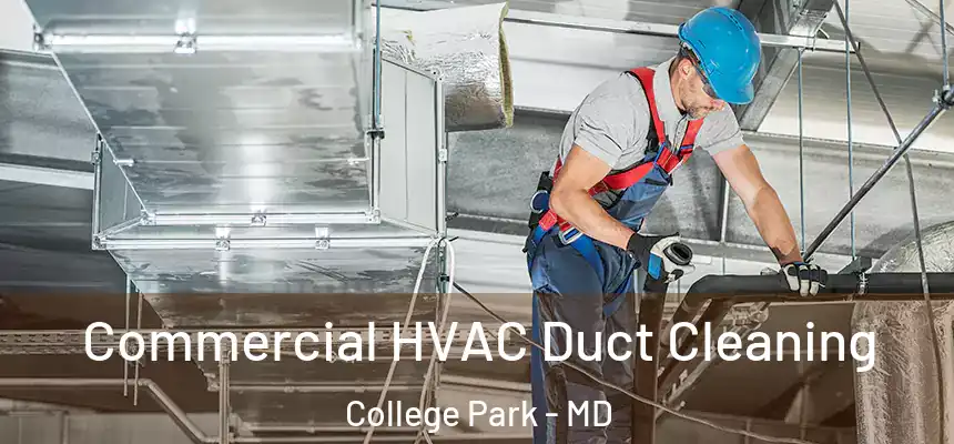 Commercial HVAC Duct Cleaning College Park - MD