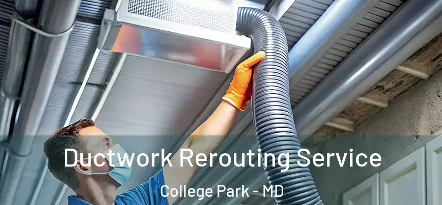  Ductwork Rerouting Service College Park - MD