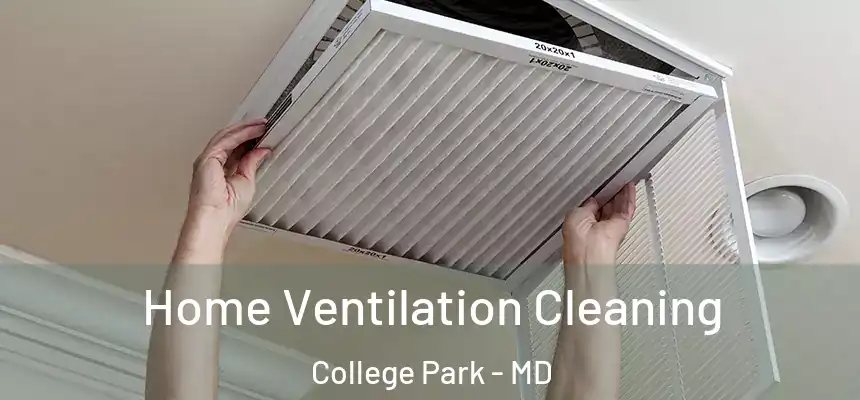  Home Ventilation Cleaning College Park - MD
