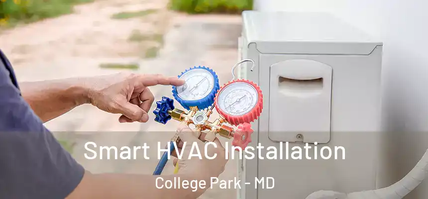  Smart HVAC Installation College Park - MD