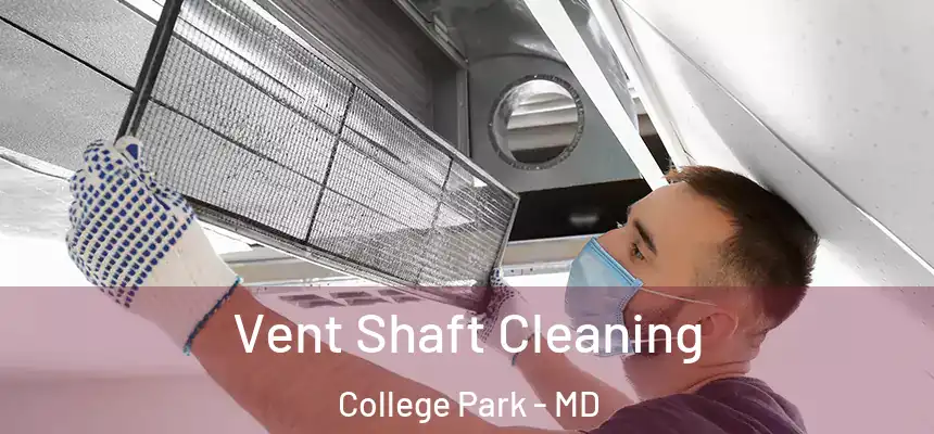 Vent Shaft Cleaning College Park - MD